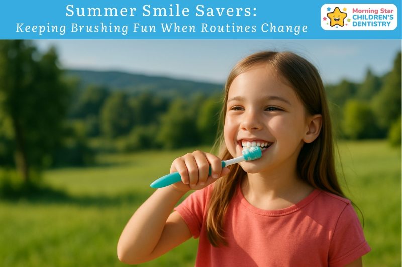 Summer Smile Savers Keeping Brushing Fun When Routines Change